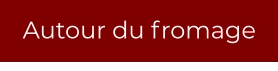 Autour du fromage