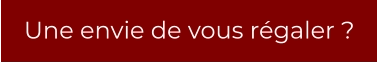 Une envie de vous régaler ?